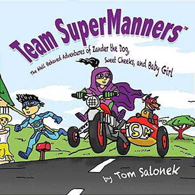 Team Supermanners: The Well Behaved Adventures Of Zander The Dog, Sweet Cheeks, And Baby Girl-..