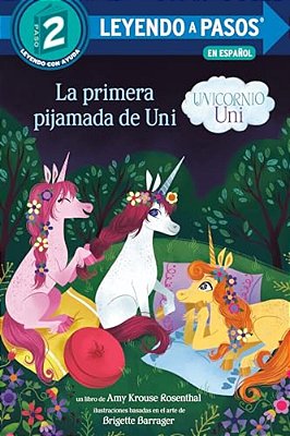 La Primera Pijamada De Uni (Unicornio Uni)(uni The Unicorn Uni's First Sleepover Spanish Edition)-..