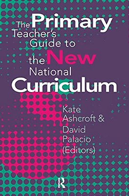 The Primary Teacher's Guide To The New National Curriculum-..