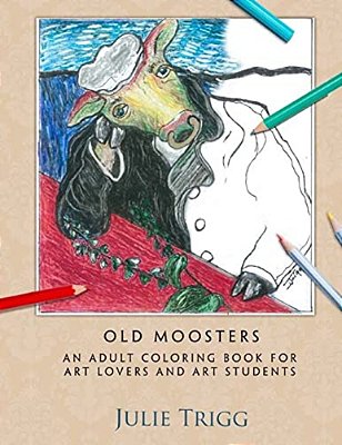 Old Moosters: An Adult Coloring Book For Art Lovers And Art Students-..