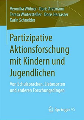 Partizipative Aktionsforschung Mit Kindern Und Jugendlichen: Von Schulsprachen, Liebesorten Und Anderen Forschungsdingen-..