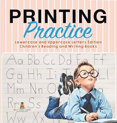 Printing Practice: Lowercase And Uppercase Letters Edition Children's Reading And Writing Books-..