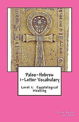Paleo-Hebrew 1-Letter Vocabulary: Level 1: Egyptological Meaning-..