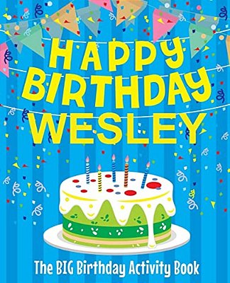 Happy Birthday Wesley - The Big Birthday Activity Book: (Personalized Children's Activity Book)-..