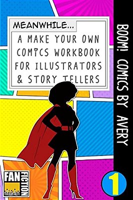 Boom! Comics By Avery: A What Happens Next Comic Book For Budding Illustrators And Story Tellers-..