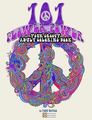 101 Flower Power: Your Groovy Adult Coloring Book-..