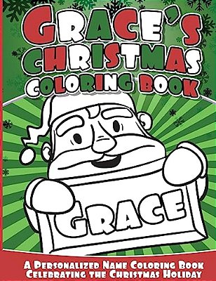 Grace's Christmas Coloring Book: A Personalized Name Coloring Book Celebrating The Christmas Holiday-..