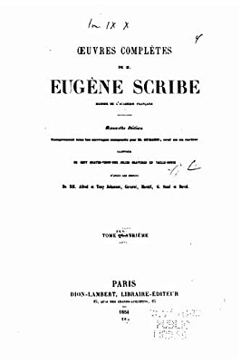 Oeuvres Complètes De M. Eugène Scribe - Tome IV-..