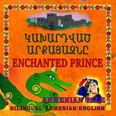 Enchanted Prince, Armenian Tale, Bilingual In Armenian And English-..