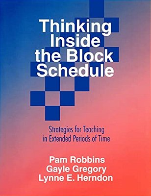 Thinking Inside The Block Schedule: Strategies For Teaching In Extended Periods Of Time-..