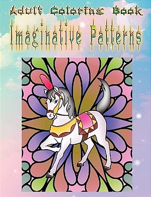 Adult Coloring Book Imaginative Patterns: Mandala Coloring Book-..