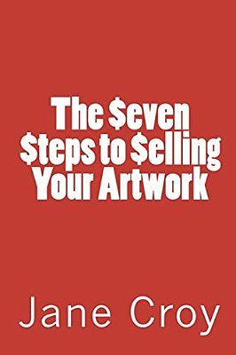 The Seven Steps To Selling Your Artwork-..
