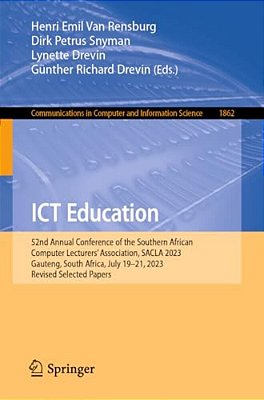 Ict Education: 52Nd Annual Conference Of The Southern African Computer Lecturers' Association, Sacla 2023, Gauteng, South Africa, July 19-21, 2023, Re-..