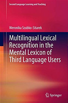 Multilingual Lexical Recognition In The Mental Lexicon Of Third Language Users-..