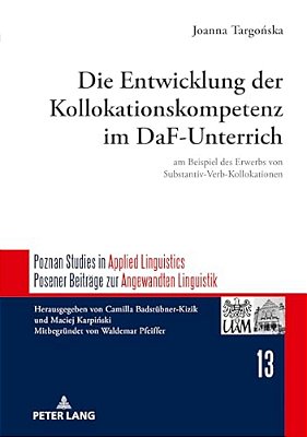 Die Entwicklung Der Kollokationskompetenz Im Daf-Unterricht: Am Beispiel Des Erwerbs Von Substantiv-Verb-kollokationen-..