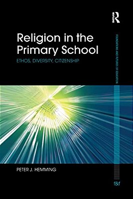 Religion In The Primary School: Ethos, Diversity, Citizenship-..