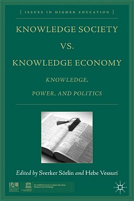 Knowledge Society Vs. Knowledge Economy: Knowledge, Power, And Politics-..