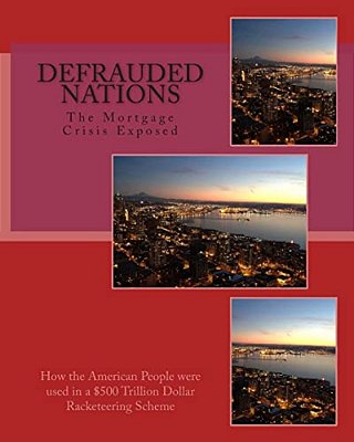 Defrauded Nations: The Mortgage Crisis Exposed-..