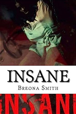 Insane: Breona Smiths Story-..