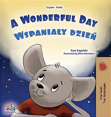 A Wonderful Day (English Polish Bilingual Book For Kids)-..