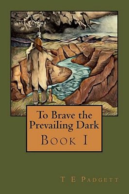 To Brave The Prevailing Dark: Book1-..