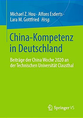 China-Kompetenz In Deutschland: Beiträge Der China Woche 2020 An Der Technischen Universität Clausthal-..