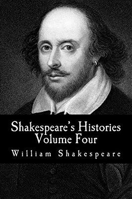 Shakespeare's Histories: Volume Four: (King Henry VIII, King John)-..