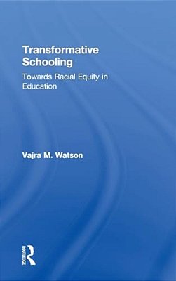 Transformative Schooling: Towards Racial Equity In Education-..