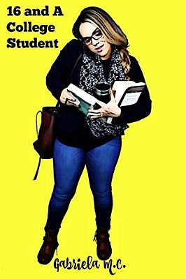 Sixteen And A College Student: Life Lessons Learned Outside Of The Classroom-..