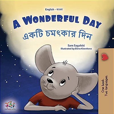 A Wonderful Day (English Bengali Bilingual Children's Book)-..