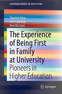 The Experience Of Being First In Family At University: Pioneers In Higher Education-..