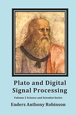 Plato And Digital Signal Processing: Volume 2 In The Scientist And Science Series-..