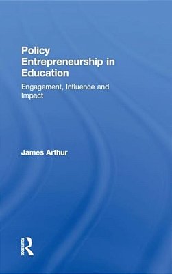 Policy Entrepreneurship In Education: Engagement, Influence And Impact-..