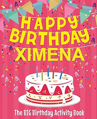 Happy Birthday Ximena - The Big Birthday Activity Book: (Personalized Children's Activity Book)-..