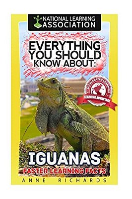 Everything You Should Know About: Iguanas Faster Learning Facts-..