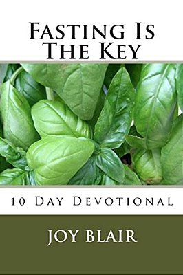 Fasting Is The Key: 10 Day Devotional-..