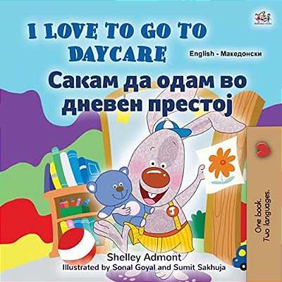I Love To Go To Daycare (English Macedonian Bilingual Book For Kids)-..