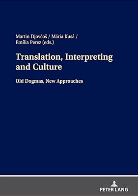 Translation, Interpreting And Culture: Old Dogmas, New Approaches-..