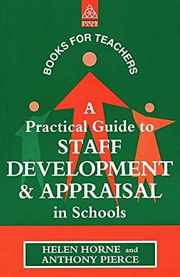A Practical Guide To Staff Development And Appraisal In Schools-..