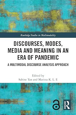 Discourses, Modes, Media And Meaning In An Era Of Pandemic: A Multimodal Discourse Analysis Approach-..