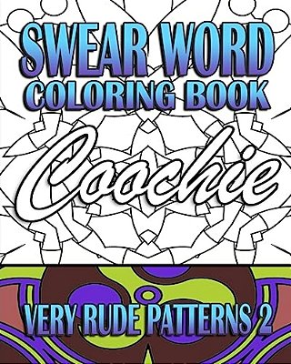 Swear Word Coloring Book: Very Rude Patterns 2-..
