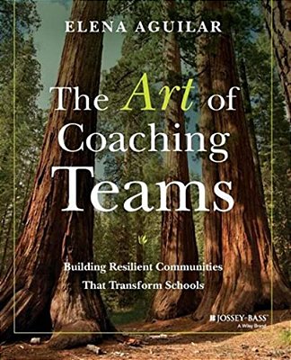 The Art Of Coaching Teams: Building Resilient Communities That Transform Schools-..