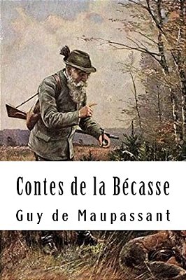 Contes De La Bécasse-..