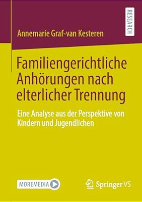 Familiengerichtliche Anhörungen Nach Elterlicher Trennung: Eine Analyse Aus Der Perspektive Von Kindern Und Jugendlichen-..