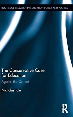 The Conservative Case For Education: Against The Current-..