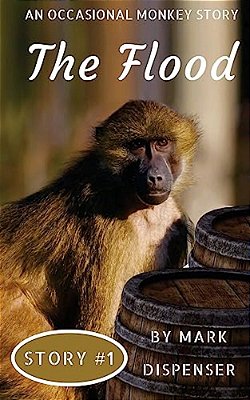 An Occasional Monkey Story: Story #1: The Flood-..