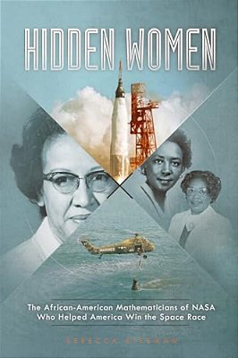 Hidden Women: The African-American Mathematicians Of Nasa Who Helped America Win The Space Race-..