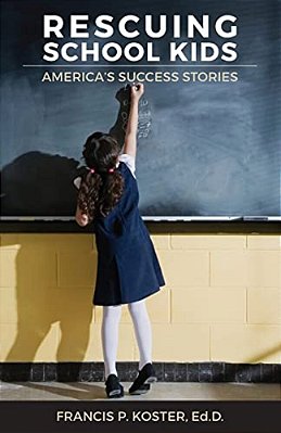 Rescuing School Kids: America's Success Stories-..