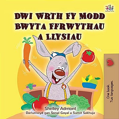 I Love To Eat Fruits And Vegetables (Welsh Children's Book)-..
