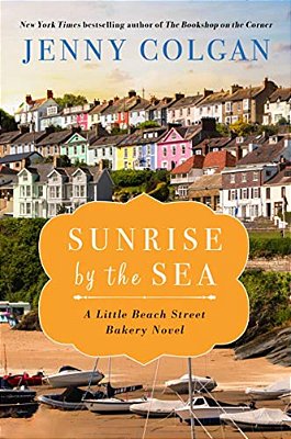 Sunrise By The Sea: A Little Beach Street Bakery Novel-..